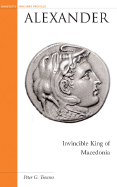 Alexander: Invincible King of Macedonia - Tsouras, Peter G, and Tsouras, Paul G