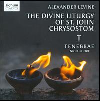 Alexander Levine: The Divine Liturgy of St. John Chrysostom - Tenebrae (choir, chorus); Nigel Short (conductor)