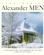 Alexander Men: A Man for Our Times - Hamant, Yves, and Bigham, Steven (Translated by)