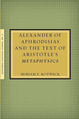 Alexander of Aphrodisias and the Text of Aristotle's Metaphysics - Kotwick, Mirjam
