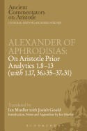 Alexander of Aphrodisias: On Aristotle Prior Analytics: 1.8-13 (with 1.17, 36b35-37a31)