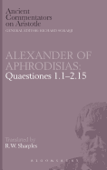 Alexander of Aphrodisias: Quaestiones 1.1-2.15