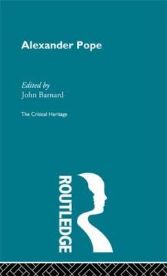 Alexander Pope: The Critical Heritage - Barnard, John (Editor)