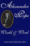 Alexander Pope: World and Word - Erskine-Hill, Howard (Editor)
