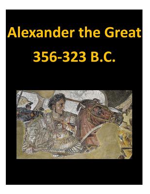 Alexander the Great 356-323 B.C. - Penny Hill Press Inc (Editor), and Lydia Hoyt Farmer