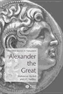 Alexander the Great: Historical Sources in Translation - Heckel, Waldemar (Editor), and Yardley, J C (Editor)