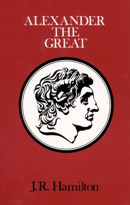 Alexander the Great - Hamilton, J R