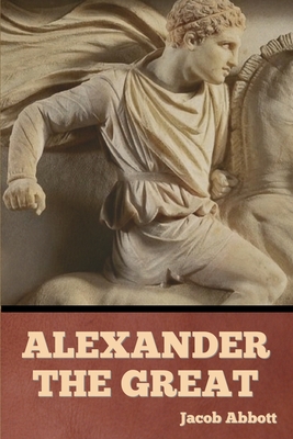 Alexander the Great - Abbott, Jacob