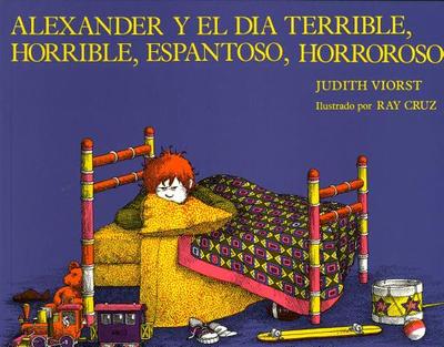 Alexander y el Dia Terrible, Horrible, Espantoso, Horroroso - Viorst, Judith, and Cruz, Ray (Illustrator)
