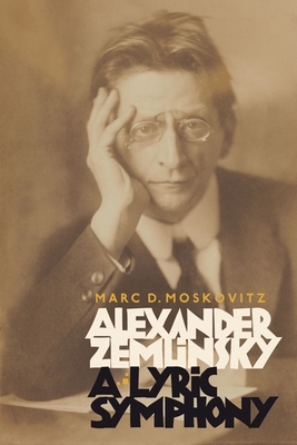 Alexander Zemlinsky: A Lyric Symphony - Moskovitz, Marc D