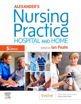 Alexander's Nursing Practice: Hospital and Home - Peate, Ian