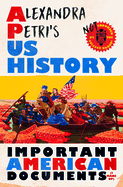 Alexandra Petri's Us History: Important American Documents (I Made Up)