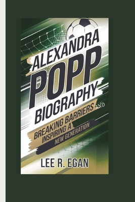 Alexandra Popp Biography: Breaking Barriers and Inspiring a New Generation - R Egan, Lee