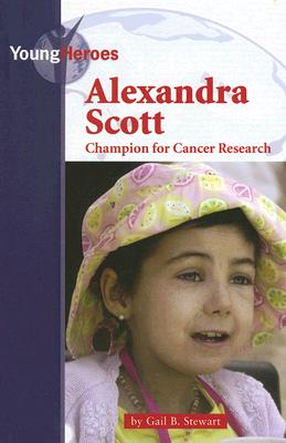 Alexandra Scott: Champion for Cancer Research - Stewart, Gail B