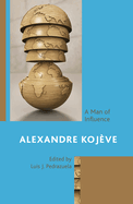 Alexandre Kojve: A Man of Influence