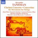 Alexandre Tansman: Clarinet Concerto; Concertino; Six Movements for Strings