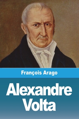 Alexandre Volta - Arago, Franois