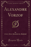 Alexandre Vorzof (Classic Reprint)