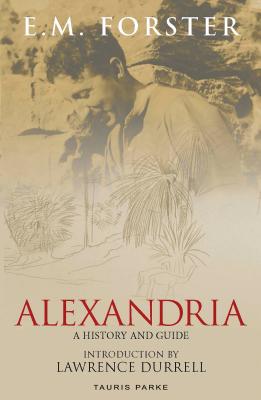 Alexandria: A History and Guide - Forster, E.M.