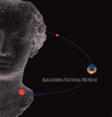 Alexandria National Museum - Supreme Council of Antiquities, and Hawass, Zahi (Foreword by)