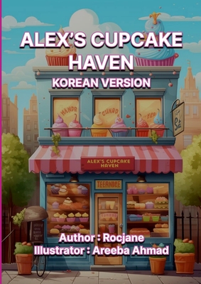 Alex's Cupcake Haven: Korean Version - Jane, Roc, and Ahmad, Areeba (Illustrator)