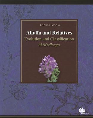 Alfalfa and Relatives: Evolution and Classification of Medicago - Small, Ernest