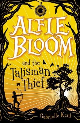 Alfie Bloom and the Talisman Thief - Kent, Gabrielle
