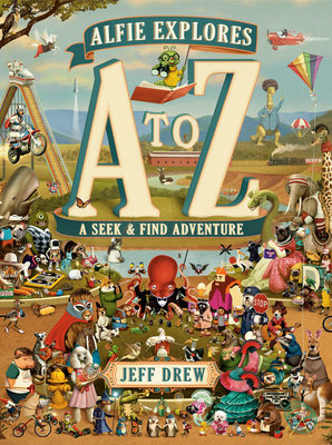 Alfie Explores A to Z: A Seek-And-Find Adventure - Drew, Jeff