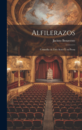 Alfilerazos: Comedia en tres actos y en prosa