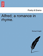 Alfred; A Romance in Rhyme.