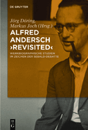 Alfred Andersch 'Revisited': Werkbiographische Studien Im Zeichen Der Sebald-Debatte