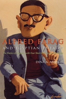 Alfred Farag and Egyptian Theater: The Poetics of Disguise, with Four Short Plays and a Monologue - Amin, Dina A