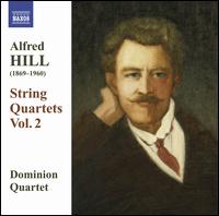 Alfred Hill: String Quartets, Vol. 2 - David Chickering (cello); David Pulcher (violin); Dominion String Quartet; Donald Maurice (viola); Rosemary Harris (violin);...