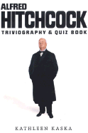 Alfred Hitchcock: The Ultimate Trivia and Quiz Guide to the Master of Suspence
