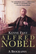 Alfred Nobel: A Biography