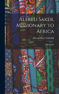 Alfred Saker, Missionary to Africa: A Biography