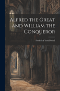 Alfred the Great and William the Conqueror