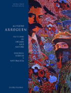 Alfredo Arreguin: Patterns of Dreams and Nature / Disenos, Suenos Y Naturaleza - Flores, Lauro