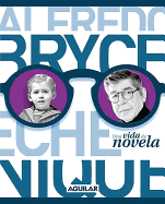 Alfredo Bryce Echenique: Una Vida de Novela