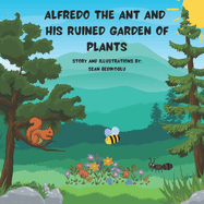 Alfredo The Ant And His Ruined Garden Of Plants