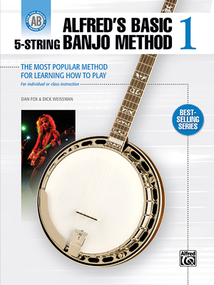 Alfred's Basic 5-String Banjo Method: The Most Popular Method for Learning How to Play - Fox, Dan, and Weissman, Dick