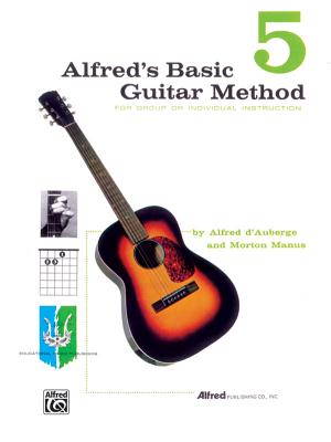 Alfred's Basic Guitar Method, Bk 5: The Most Popular Method for Learning How to Play - D'Auberge, Alfred, and Manus, Morton