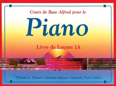 Alfred's Basic Piano Library Lesson Book, Bk 1a: French Language Edition - Palmer, Willard A, and Manus, Morton, and Lethco, Amanda Vick