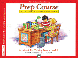 Alfred's Basic Piano Prep Course Activity & Ear Training, Bk a: For the Young Beginner