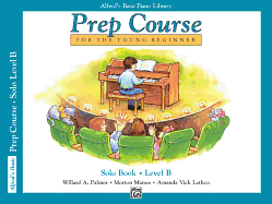 Alfred's Basic Piano Prep Course Solo Book, Bk B: For the Young Beginner