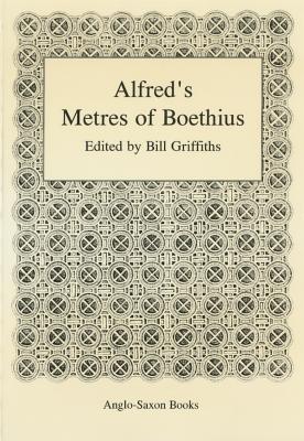 Alfred's Metres of Boethius - Griffiths, Bill
