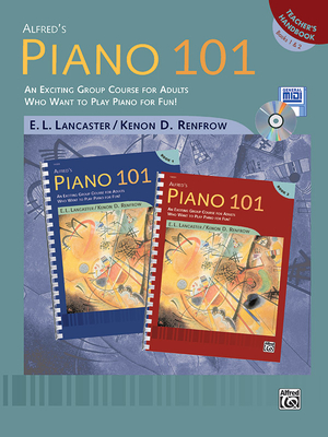 Alfred's Piano 101 Teacher's Handbook, Bk 1 & 2: An Exciting Group Course for Adults Who Want to Play Piano for Fun! - Lancaster, E L, and Renfrow, Kenon D