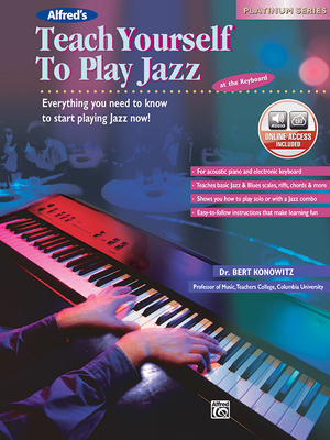 Alfred's Teach Yourself to Play Jazz at the Keyboard: Everything You Need to Know to Start Playing Jazz Now!, Book & Online Audio - Konowitz, Bert