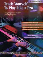 Alfred's Teach Yourself to Play Like a Pro at the Keyboard: Everything You Need to Know to Start Playing Now!