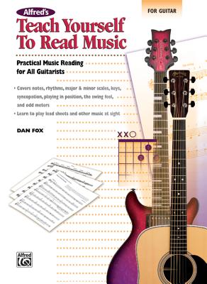 Alfred's Teach Yourself to Read Music for Guitar: Practical Music Reading for All Guitarists! - Fox, Dan